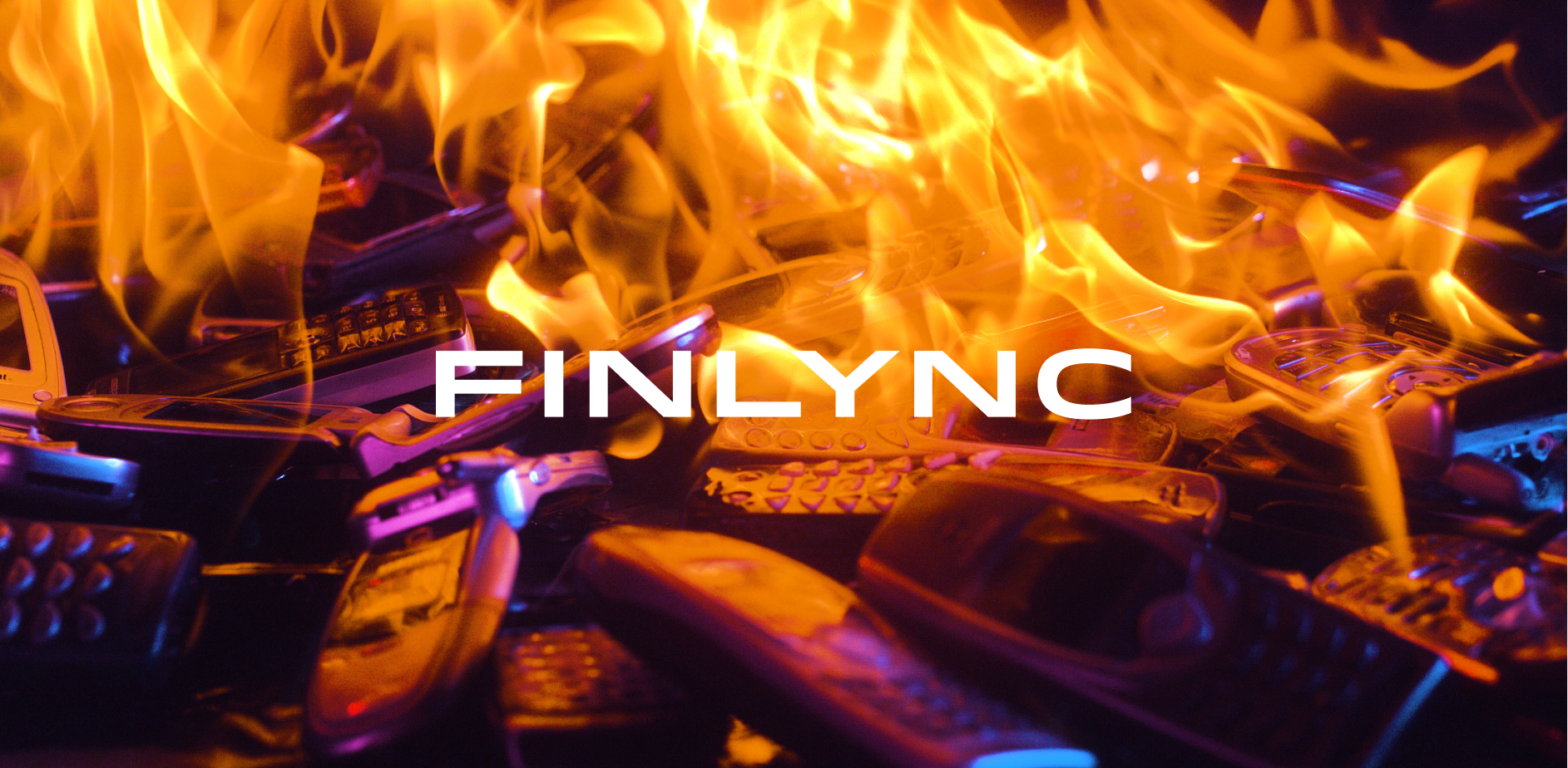 Finlync logo overlaid on image of old cell phones on fire